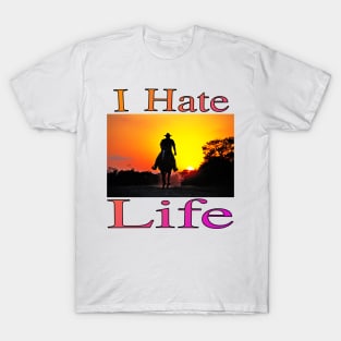 I Hate Life T-Shirt